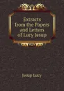 Extracts from the Papers and Letters of Lucy Jesup - Jesup Lucy