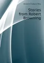 Stories from Robert Browning - Holland Frederic May