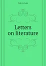 Letters on literature - Andrew Lang