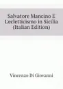 Salvatore Mancino E Lecletticismo in Sicilia (Italian Edition) - Vincenzo Di Giovanni