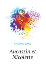 Aucassin et Nicolette - Andrew Lang