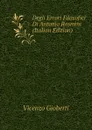 Degli Errori Filosofici Di Antonio Rosmini (Italian Edition) - Vincenzo Gioberti