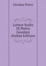 Lettere Scelte Di Pietro Giordani (Italian Edition) - Giordani Pietro