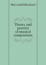 Theory and practice of musical composition - Marx Adolf Bernhard