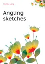 Angling sketches - Andrew Lang