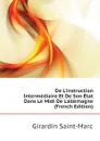 De Linstruction Intermediaire Et De Son Etat Dans Le Midi De Lallemagne (French Edition) - Girardin Saint-Marc
