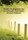 Etudes Geologiques Sur La Limagne (Auvergne) (French Edition) - Giraud Jean Louis