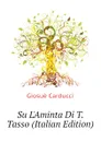Su LAminta Di T. Tasso (Italian Edition) - Giosuè Carducci