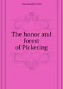 The honor and forest of Pickering - Turton Robert Bell