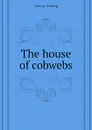 The house of cobwebs - Gissing George