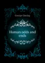 Human odds and ends - Gissing George