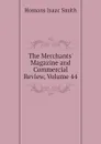 The Merchants Magazine and Commercial Review, Volume 44 - Homans Isaac Smith