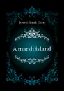 A marsh island - Jewett Sarah Orne
