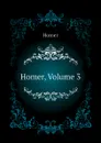 Homer, Volume 3 - Homer