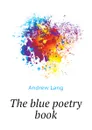 The blue poetry book - Andrew Lang