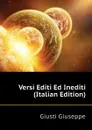 Versi Editi Ed Inediti (Italian Edition) - Giusti Giuseppe