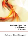 Notices From The Local Records Of Dysart - Maitland Club (Glasgow)