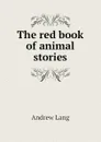 The red book of animal stories - Andrew Lang