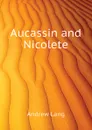 Aucassin and Nicolete - Andrew Lang