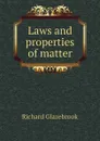 Laws and properties of matter - Glazebrook Richard