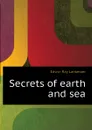 Secrets of earth and sea - Lankester E Ray