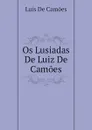 Os Lusiadas De Luiz De Camoes - Luís De Camões