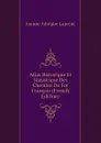 Atlas Historique Et Statistique Des Chemins De Fer Francais (French Edition) - Joanne Adolphe Laurent