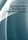 Lehrbuch Der Psychologie (German Edition) - Jodl Friedrich