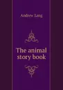 The animal story book - Andrew Lang