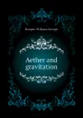 Aether and gravitation - Hooper William George