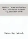 Lexikon Deutscher Dichter Und Prosaisten, Volume 4 (German Edition) - Jördens Karl Heinrich