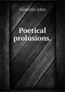 Poetical prolusions. - Glanville John