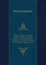 The works of that learned and judicious divine Mr. Richard Hooker, containing eight books of the laws of ecclesiastical polity, and several other treatises:  Walton. To this edition is subjoined a new - Richard Hooker