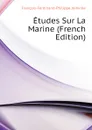 Etudes Sur La Marine (French Edition) - François-Ferdinand-Philippe Joinville