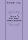 Histoire De Saint Louis (French Edition) - Natalis De Wailly