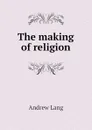 The making of religion - Andrew Lang