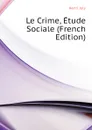 Le Crime, Etude Sociale (French Edition) - Joly Henri