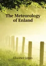 The Meteorology of Enland - Glaisher James