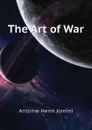 The Art of War - Jomini Antoine Henri