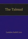 The Talmud - Landau Judah Leo