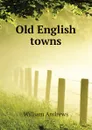 Old English towns - William Andrews