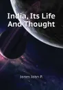 India, Its Life And Thought - Jones John P.