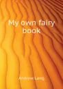 My own fairy book - Andrew Lang