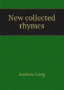 New collected rhymes - Andrew Lang