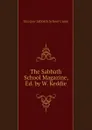 The Sabbath School Magazine, Ed. by W. Keddie - Glasgow Sabbath School Union