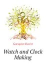 Watch and Clock Making - Glasgow David