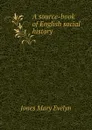 A source-book of English social history - Jones Mary Evelyn