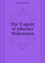 The Tragedy of Albertus Wallenstein - Glapthorne Henry