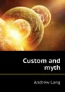Custom and myth - Andrew Lang