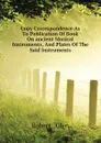 Copy Correspondence As To Publication Of Book On ancient Musical Instruments, And Plates Of The Said Instruments - Robert   Glen